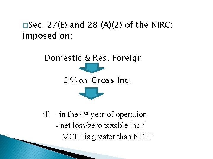 � Sec. 27(E) and 28 (A)(2) of the NIRC: Imposed on: Domestic & Res.