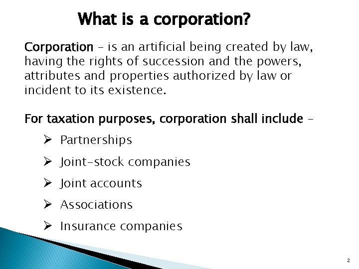 What is a corporation? Corporation – is an artificial being created by law, having