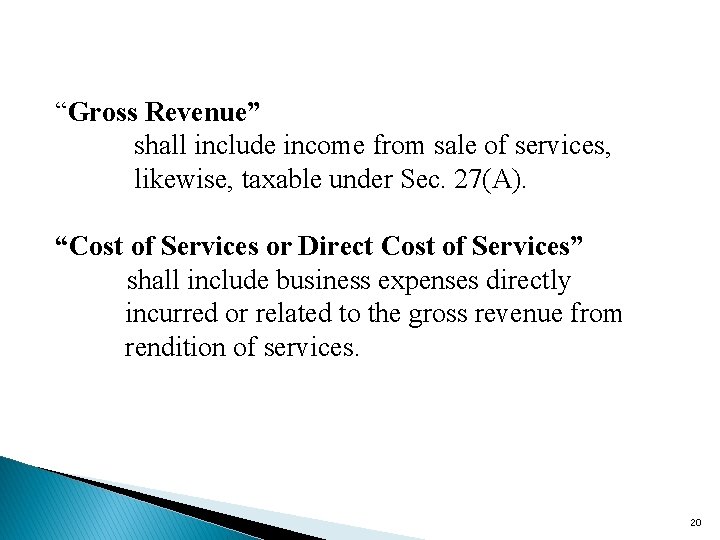 “Gross Revenue” shall include income from sale of services, likewise, taxable under Sec. 27(A).