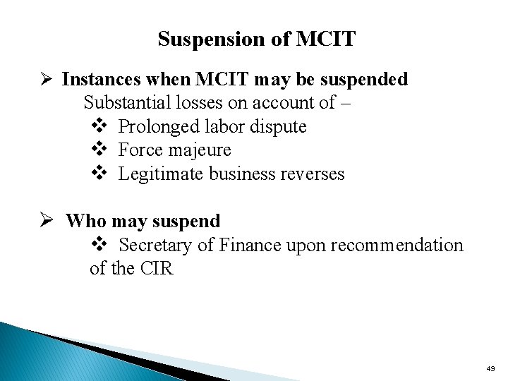 Suspension of MCIT Ø Instances when MCIT may be suspended Substantial losses on account