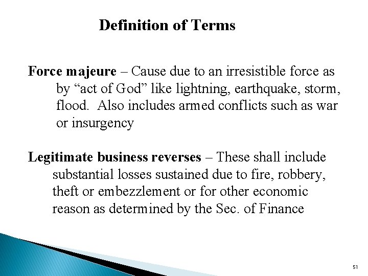 Definition of Terms Force majeure – Cause due to an irresistible force as by