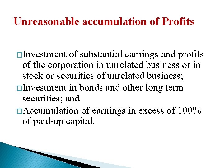 Unreasonable accumulation of Profits �Investment of substantial earnings and profits of the corporation in