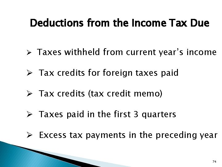 Deductions from the Income Tax Due Ø Taxes withheld from current year’s income Ø
