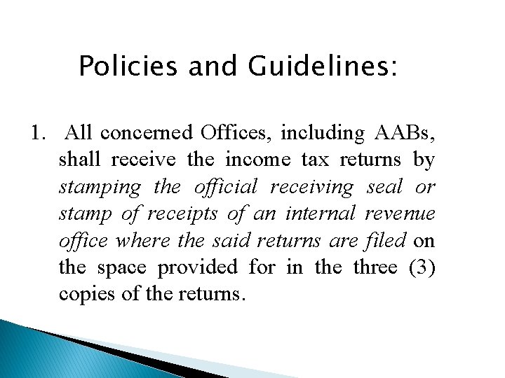 Policies and Guidelines: 1. All concerned Offices, including AABs, shall receive the income tax