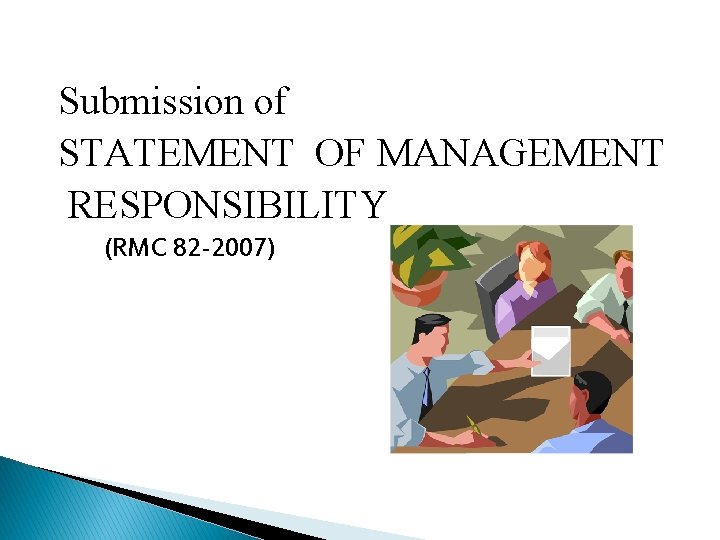 Submission of STATEMENT OF MANAGEMENT RESPONSIBILITY (RMC 82 -2007) 