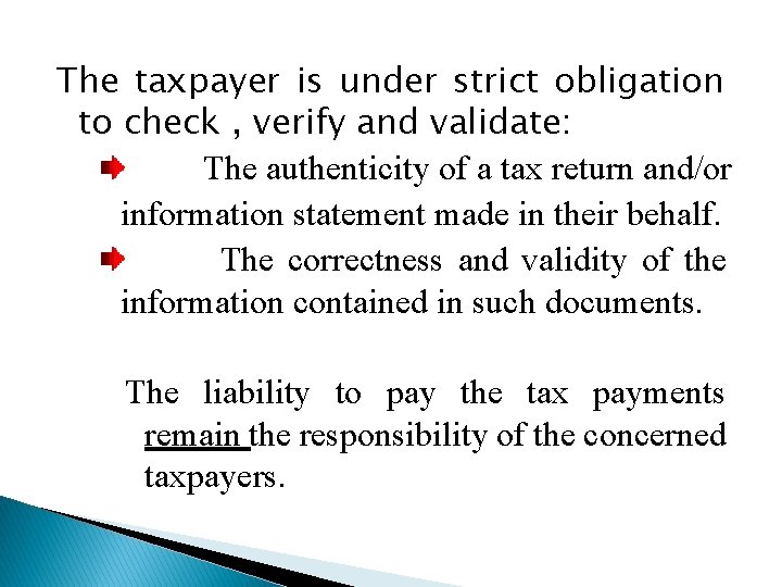 The taxpayer is under strict obligation to check , verify and validate: The authenticity