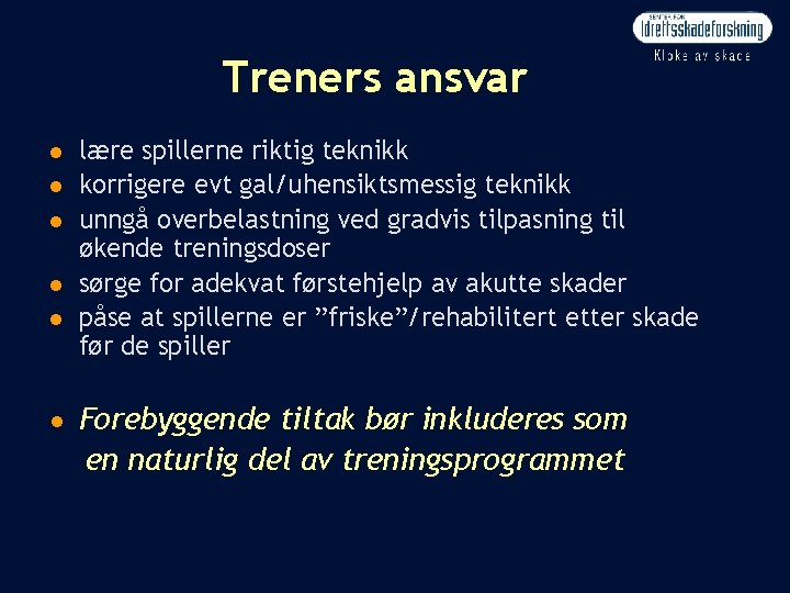 Treners ansvar n n n lære spillerne riktig teknikk korrigere evt gal/uhensiktsmessig teknikk unngå