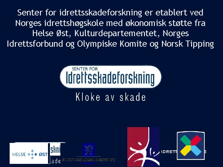 Senter for idrettsskadeforskning er etablert ved Norges idrettshøgskole med økonomisk støtte fra Helse Øst,