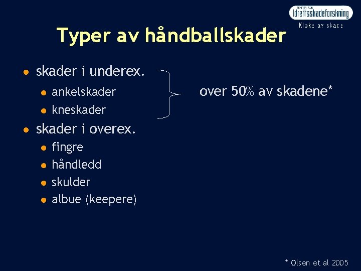 Typer av håndballskader n skader i underex. n n n ankelskader kneskader over 50%