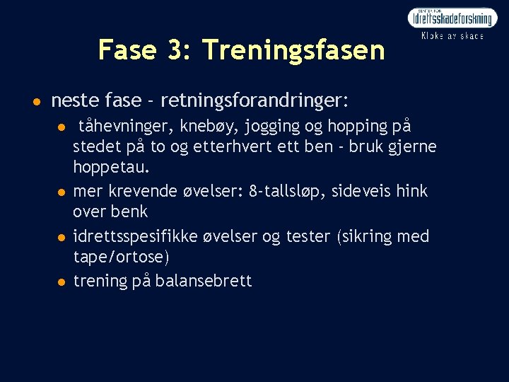 Fase 3: Treningsfasen n neste fase - retningsforandringer: n n tåhevninger, knebøy, jogging og