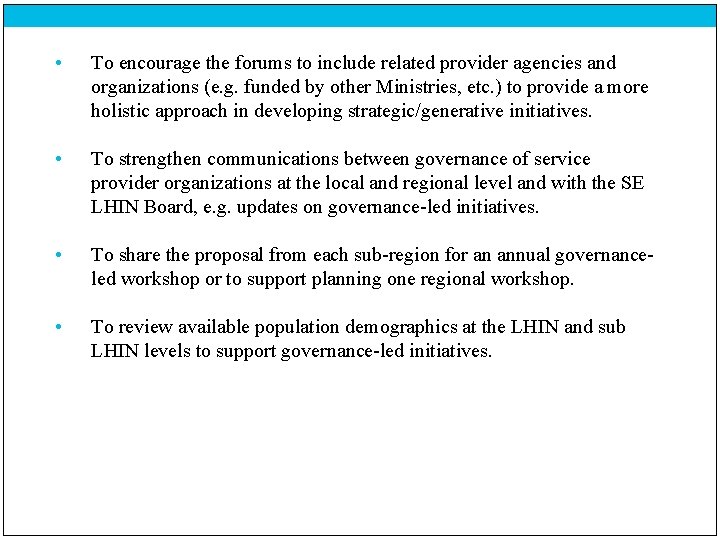  • To encourage the forums to include related provider agencies and organizations (e.