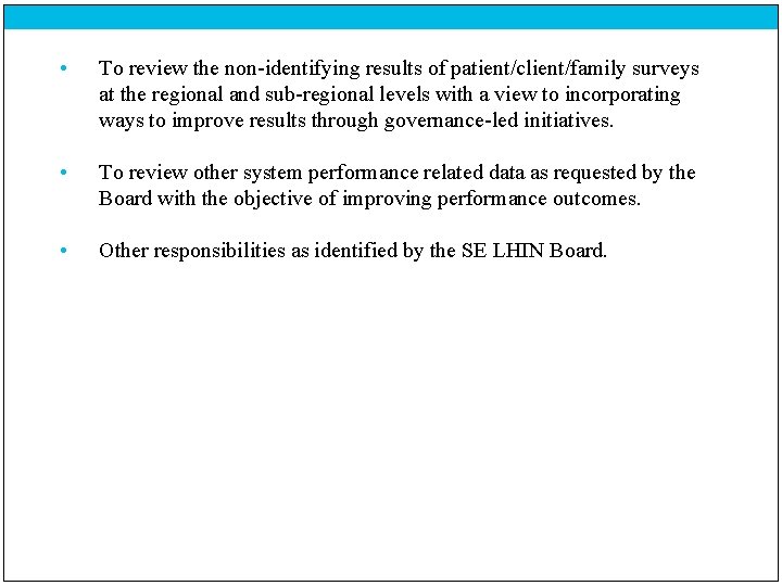  • To review the non-identifying results of patient/client/family surveys at the regional and
