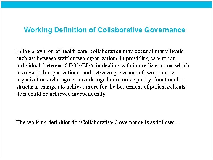 Working Definition of Collaborative Governance In the provision of health care, collaboration may occur