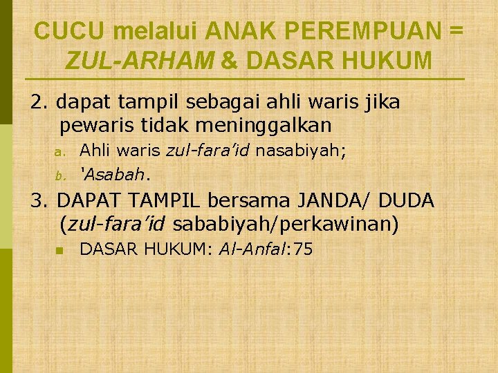 CUCU melalui ANAK PEREMPUAN = ZUL-ARHAM & DASAR HUKUM 2. dapat tampil sebagai ahli