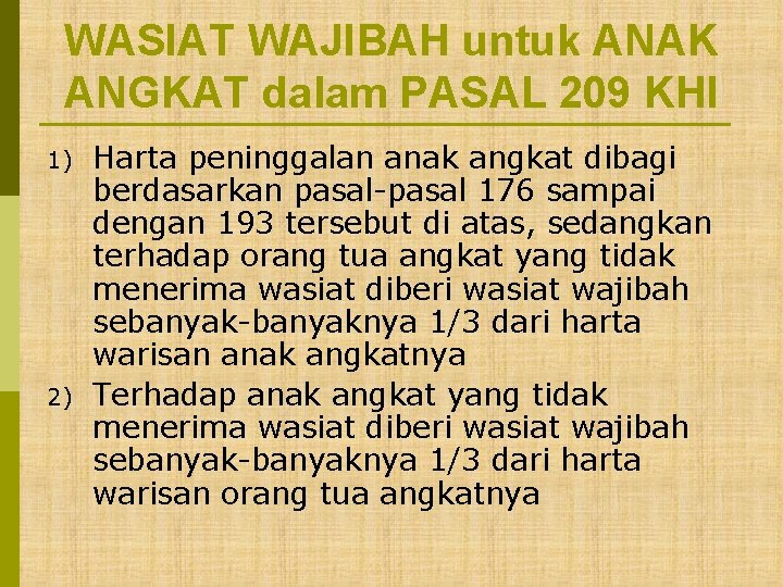 WASIAT WAJIBAH untuk ANAK ANGKAT dalam PASAL 209 KHI 1) 2) Harta peninggalan anak