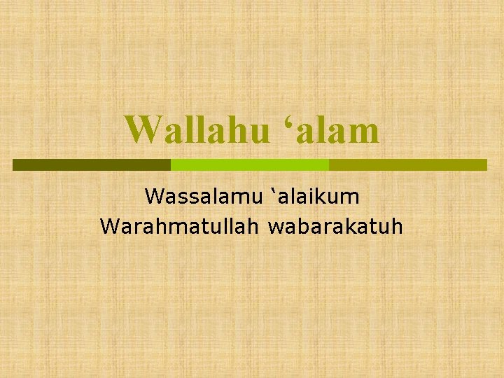 Wallahu ‘alam Wassalamu ‘alaikum Warahmatullah wabarakatuh 