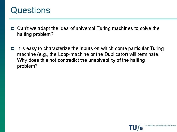 Questions p Can’t we adapt the idea of universal Turing machines to solve the