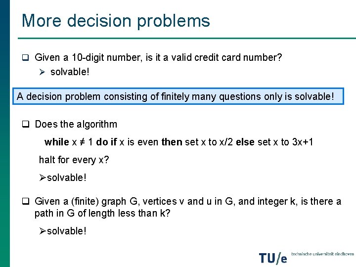 More decision problems q Given a 10 -digit number, is it a valid credit