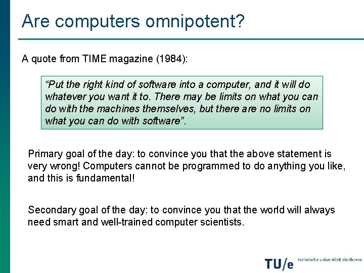 Are computers omnipotent? A quote from TIME magazine (1984): “Put the right kind of