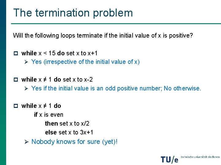 The termination problem Will the following loops terminate if the initial value of x