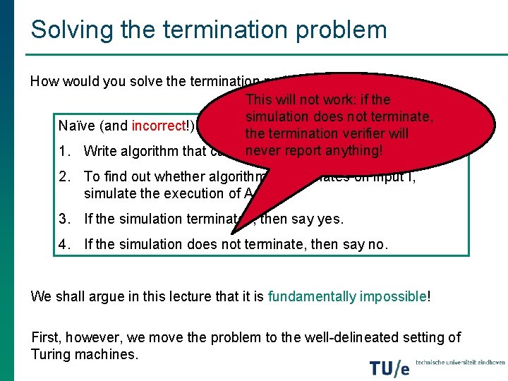 Solving the termination problem How would you solve the termination problem? This will not