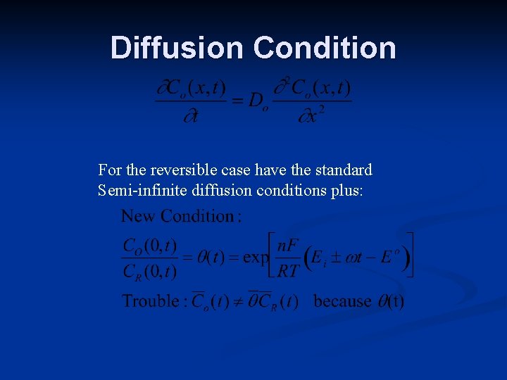 Diffusion Condition For the reversible case have the standard Semi-infinite diffusion conditions plus: 