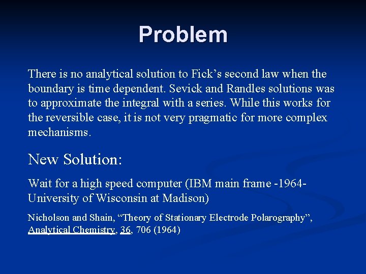 Problem There is no analytical solution to Fick’s second law when the boundary is