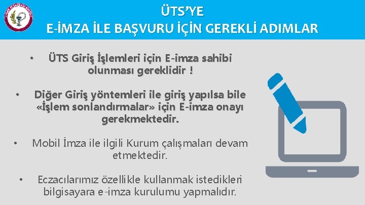 ÜTS’YE E-İMZA İLE BAŞVURU İÇİN GEREKLİ ADIMLAR • ÜTS Giriş İşlemleri için E-imza sahibi