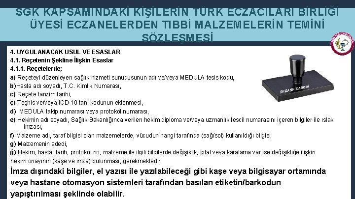 SGK KAPSAMINDAKİ KİŞİLERİN TÜRK ECZACILARI BİRLİĞİ ÜYESİ ECZANELERDEN TIBBİ MALZEMELERİN TEMİNİ SÖZLEŞMESİ 4. UYGULANACAK