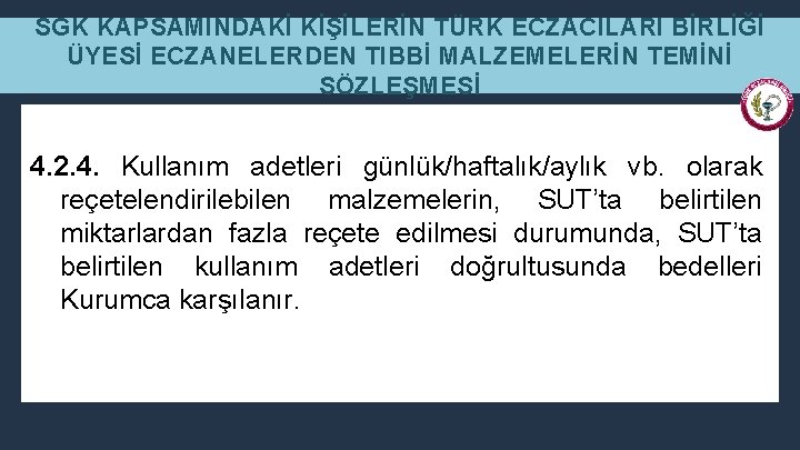 SGK KAPSAMINDAKİ KİŞİLERİN TÜRK ECZACILARI BİRLİĞİ ÜYESİ ECZANELERDEN TIBBİ MALZEMELERİN TEMİNİ SÖZLEŞMESİ 4. 2.