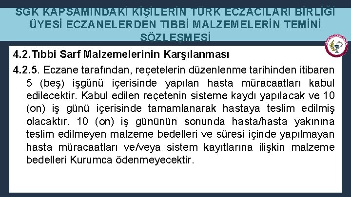 SGK KAPSAMINDAKİ KİŞİLERİN TÜRK ECZACILARI BİRLİĞİ ÜYESİ ECZANELERDEN TIBBİ MALZEMELERİN TEMİNİ SÖZLEŞMESİ 4. 2.