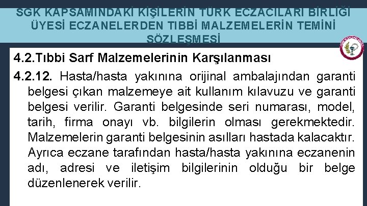 SGK KAPSAMINDAKİ KİŞİLERİN TÜRK ECZACILARI BİRLİĞİ ÜYESİ ECZANELERDEN TIBBİ MALZEMELERİN TEMİNİ SÖZLEŞMESİ 4. 2.