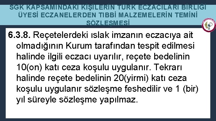 SGK KAPSAMINDAKİ KİŞİLERİN TÜRK ECZACILARI BİRLİĞİ ÜYESİ ECZANELERDEN TIBBİ MALZEMELERİN TEMİNİ SÖZLEŞMESİ 6. 3.