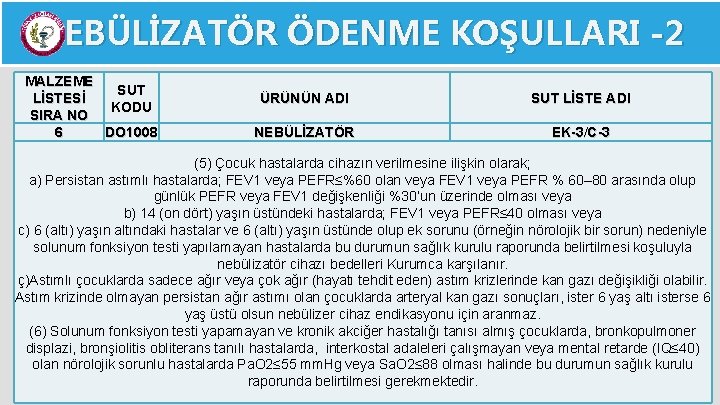 NEBÜLİZATÖR ÖDENME KOŞULLARI -2 MALZEME SUT LİSTESİ KODU SIRA NO 6 DO 1008 ÜRÜNÜN