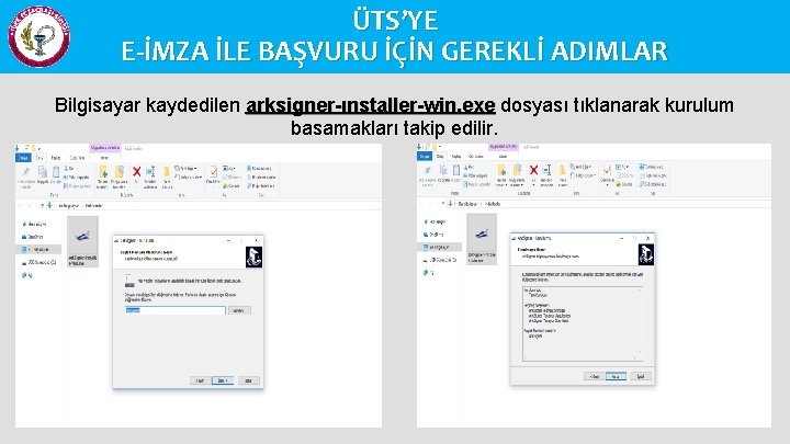 ÜTS’YE E-İMZA İLE BAŞVURU İÇİN GEREKLİ ADIMLAR Bilgisayar kaydedilen arksigner-ınstaller-win. exe dosyası tıklanarak kurulum