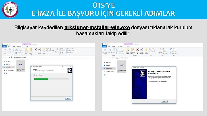 ÜTS’YE E-İMZA İLE BAŞVURU İÇİN GEREKLİ ADIMLAR Bilgisayar kaydedilen arksigner-ınstaller-win. exe dosyası tıklanarak kurulum