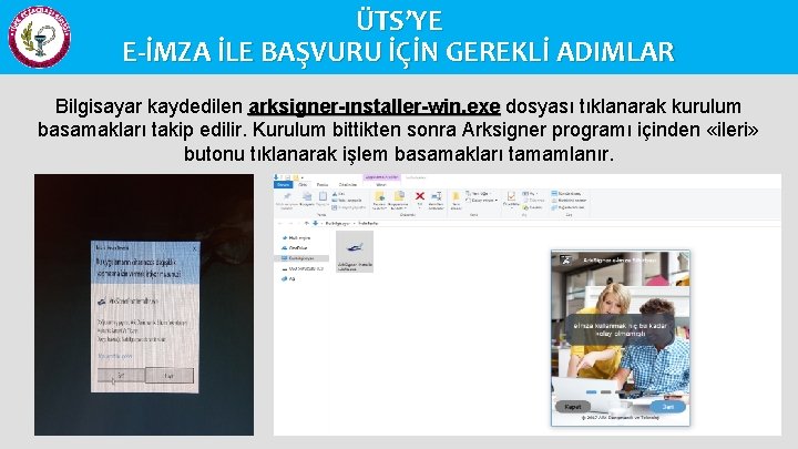 ÜTS’YE E-İMZA İLE BAŞVURU İÇİN GEREKLİ ADIMLAR Bilgisayar kaydedilen arksigner-ınstaller-win. exe dosyası tıklanarak kurulum