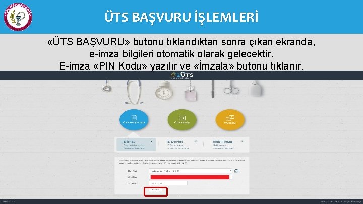 ÜTS BAŞVURU İŞLEMLERİ «ÜTS BAŞVURU» butonu tıklandıktan sonra çıkan ekranda, e-imza bilgileri otomatik olarak