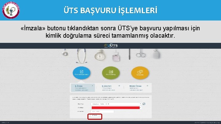 ÜTS BAŞVURU İŞLEMLERİ «İmzala» butonu tıklandıktan sonra ÜTS’ye başvuru yapılması için kimlik doğrulama süreci