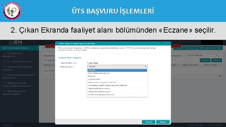 ÜTS BAŞVURU İŞLEMLERİ 2. Çıkan Ekranda faaliyet alanı bölümünden «Eczane» seçilir. 