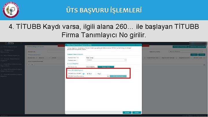 ÜTS BAŞVURU İŞLEMLERİ 4. TİTUBB Kaydı varsa, ilgili alana 260… ile başlayan TİTUBB Firma