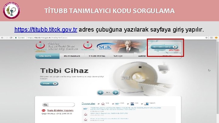 TİTUBB TANIMLAYICI KODU SORGULAMA https: //titubb. titck. gov. tr adres çubuğuna yazılarak sayfaya giriş