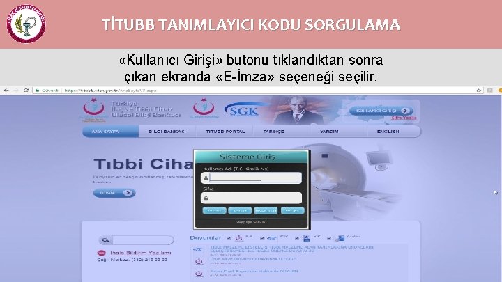 TİTUBB TANIMLAYICI KODU SORGULAMA «Kullanıcı Girişi» butonu tıklandıktan sonra çıkan ekranda «E-İmza» seçeneği seçilir.