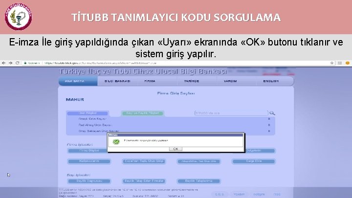 TİTUBB TANIMLAYICI KODU SORGULAMA E-imza İle giriş yapıldığında çıkan «Uyarı» ekranında «OK» butonu tıklanır