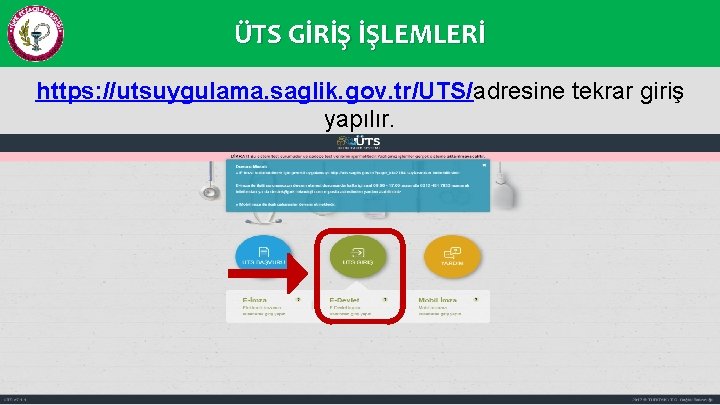 ÜTS GİRİŞ İŞLEMLERİ https: //utsuygulama. saglik. gov. tr/UTS/adresine tekrar giriş yapılır. 