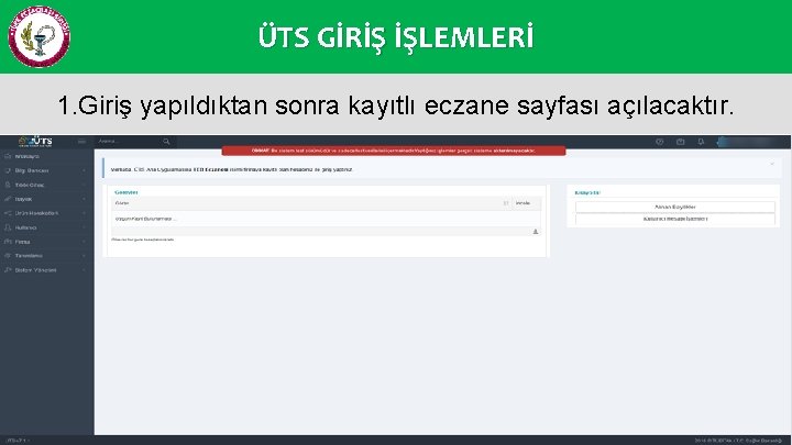 ÜTS GİRİŞ İŞLEMLERİ 1. Giriş yapıldıktan sonra kayıtlı eczane sayfası açılacaktır. 