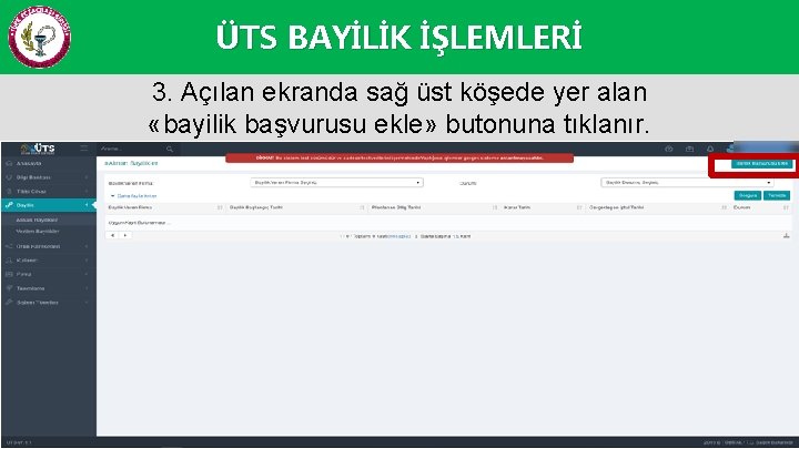 ÜTS BAYİLİK İŞLEMLERİ 3. Açılan ekranda sağ üst köşede yer alan «bayilik başvurusu ekle»