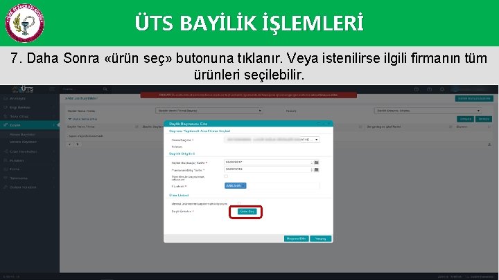 ÜTS BAYİLİK İŞLEMLERİ 7. Daha Sonra «ürün seç» butonuna tıklanır. Veya istenilirse ilgili firmanın