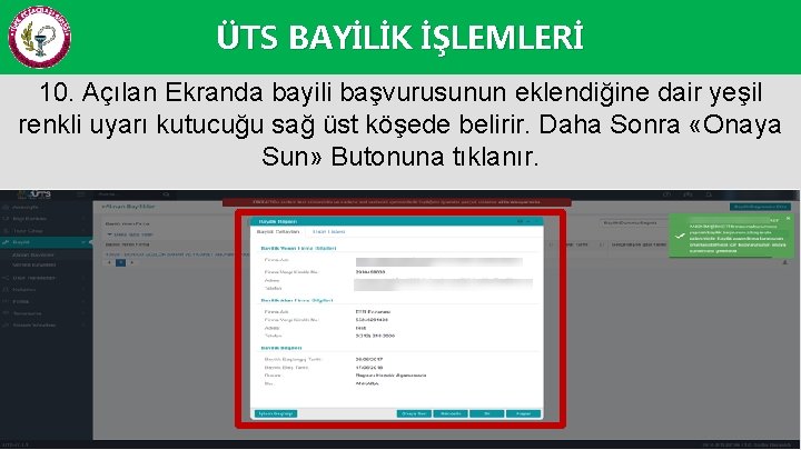 ÜTS BAYİLİK İŞLEMLERİ 10. Açılan Ekranda bayili başvurusunun eklendiğine dair yeşil renkli uyarı kutucuğu