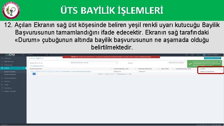 ÜTS BAYİLİK İŞLEMLERİ 12. Açılan Ekranın sağ üst köşesinde beliren yeşil renkli uyarı kutucuğu